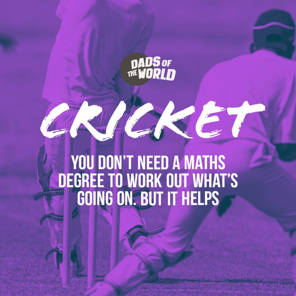 Cricket: you don't need a maths degree to work out what's going on. But it helps | If sports had taglines | Dads of the World