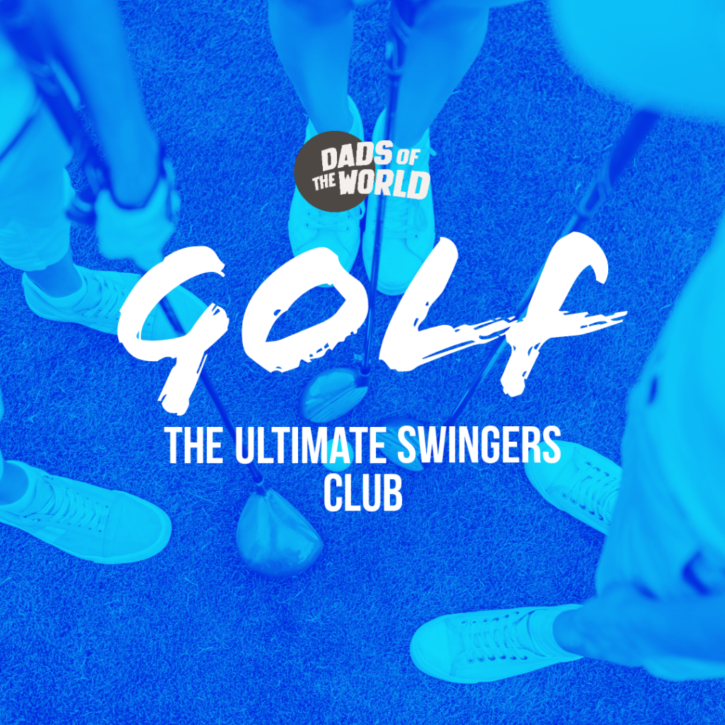 Golf: the ultimate swingers club | If sports had taglines | Dads of the World