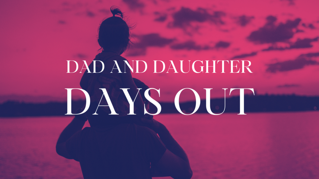 dad-and-daughter-day-out-ideas-for-the-uk-dads-of-the-world